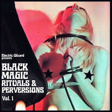 Electric Wizard : Black Magic Rituals & Perversions Vol.1